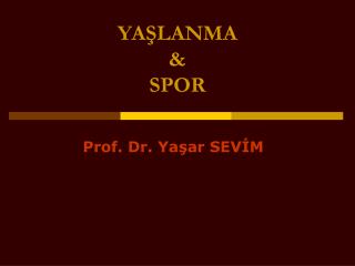 YAŞLANMA &amp; SPOR