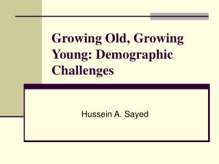 Growing Old, Growing Young: Demographic Challenges