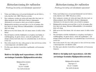 Skötselanvisning för rullstolen Förebygg besvärlig och tidsödande reparation!