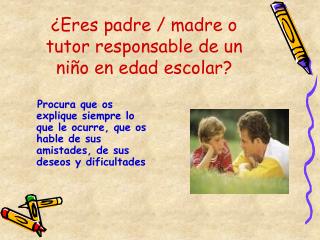 ¿Eres padre / madre o tutor responsable de un niño en edad escolar?