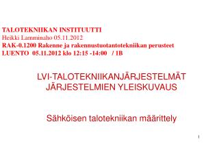 LVI-TALOTEKNIIKANJÄRJESTELMÄT JÄRJESTELMIEN YLEISKUVAUS Sähköisen talotekniikan määrittely