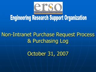 Non-Intranet Purchase Request Process &amp; Purchasing Log October 31, 2007