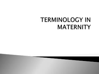 TERMINOLOGY IN MATERNITY