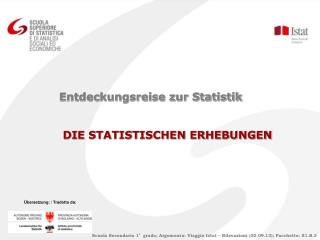 Entdeckungsreise zur Statistik DIE STATISTISCHEN ERHEBUNGEN