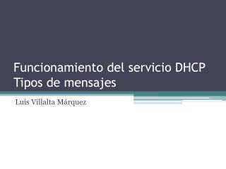 Funcionamiento del servicio DHCP Tipos de mensajes