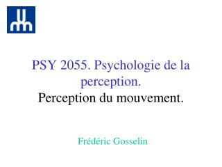 PSY 2055. Psychologie de la perception. Perception du mouvement.