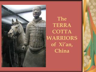The TERRA COTTA WARRIORS of Xi’an, China