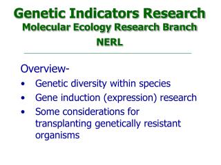Genetic Indicators Research Molecular Ecology Research Branch NERL