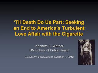 ‘Til Death Do Us Part: Seeking an End to America’s Turbulent Love Affair with the Cigarette