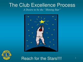 The Club Excellence Process A Desire to be the “Shining Star”