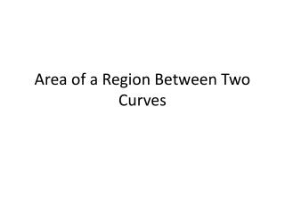 Area of a Region Between Two Curves