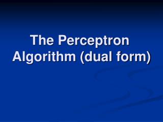 The Perceptron Algorithm (dual form)