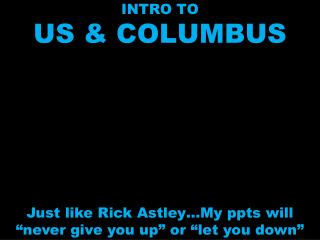 INTRO TO US &amp; COLUMBUS