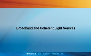 Broadband and Coherent Light Sources