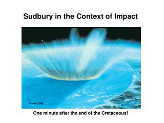 Sudbury in the Context of Impact
