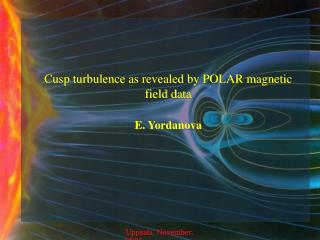 Cusp turbulence as revealed by POLAR magnetic field data E. Yordanova