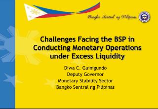 Challenges Facing the BSP in Conducting Monetary Operations under Excess Liquidity