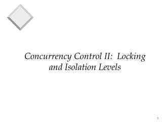 Concurrency Control II: Locking and Isolation Levels