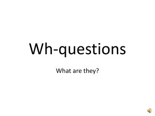 Wh -questions