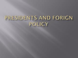 Presidents and Forign Policy