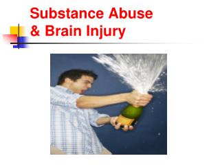 Substance Abuse &amp; Brain Injury