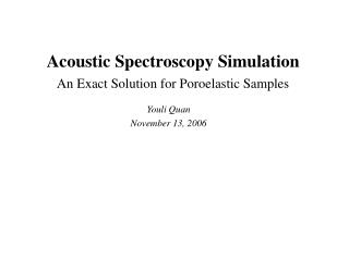 Acoustic Spectroscopy Simulation An Exact Solution for Poroelastic Samples