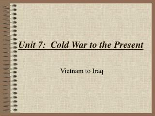 Unit 7: Cold War to the Present