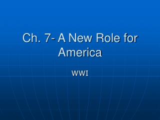 Ch. 7- A New Role for America
