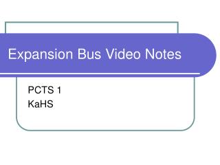 Expansion Bus Video Notes