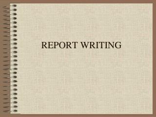 REPORT WRITING