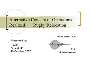 Alternative Concept of Operations Realized: Rugby Relocation