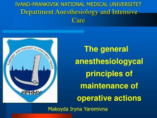 IVANO-FRANKIVSK NATIONAL MEDICAL UNIVERSITET Department Anesthesiology and Intensive Care