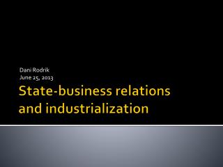 State-business relations and industrialization