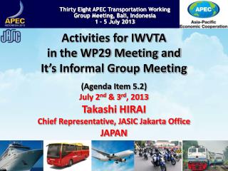 Thirty Eight APEC Transportation Working Group Meeting, Bali , Indonesia 1 – 5 July 2013