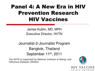 Panel 4: A New Era in HIV Prevention Research HIV Vaccines