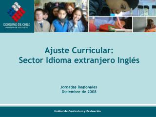 Ajuste Curricular: Sector Idioma extranjero Inglés Jornadas Regionales Diciembre de 2008