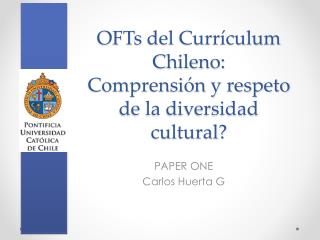 OFTs del Currículum Chileno: Comprensión y respeto de la diversidad cultural?