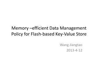 Memory –efficient Data Management Policy for Flash-based Key-Value Store