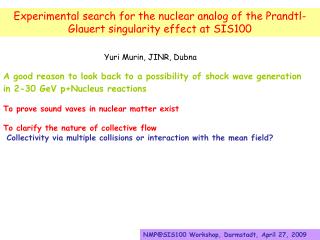 Experimental search for the nuclear analog of the Prandtl-Glauert singularity effect at SIS100