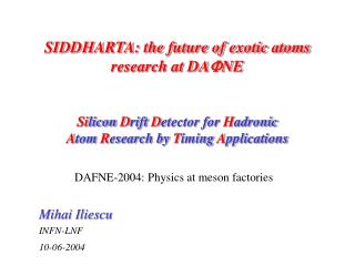 SIDDHARTA: the future of exotic atoms research at DA F NE