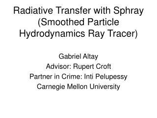 Radiative Transfer with Sphray (Smoothed Particle Hydrodynamics Ray Tracer)