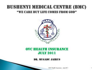 BUSHENYI MEDICAL CENTRE (BMC) “we care but life comes from god”