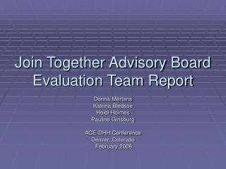 Join Together Advisory Board Evaluation Team Report