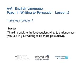 A/A* English Language Paper 1: Writing to Persuade – Lesson 2