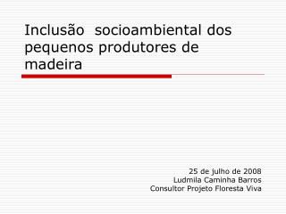 Inclusão socioambiental dos pequenos produtores de madeira