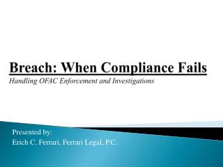 Breach: When Compliance Fails Handling OFAC Enforcement and Investigations