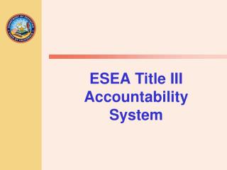 ESEA Title III Accountability System