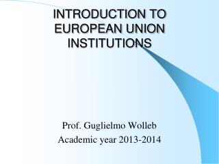 INTRODUCTION TO EUROPEAN UNION INSTITUTIONS