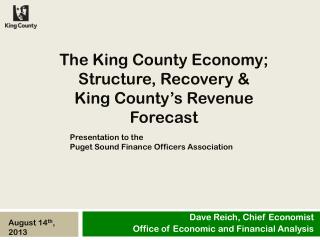 The King County Economy; Structure, Recovery &amp; King County’s Revenue Forecast