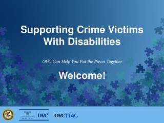 Supporting Crime Victims With Disabilities Welcome!